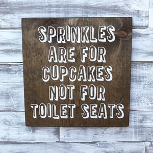 Sprinkles are for cupcakes not for toilet seats, bathroom signs, funny signs, funny bathroom signs, bathroom humor, wood signs, boy mom