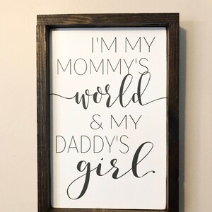 I'm my mommys world and my daddys girl, Baby shower gift, Nursery decor, Baby girl nursery, New baby, New mom, Nursery signs