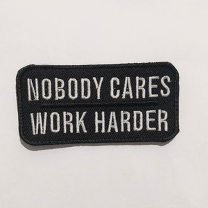 Nobody cares, work harder