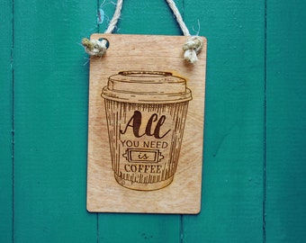 Kaffee-Liebhaber Holz Zeichen alles, was Sie brauchen, ist Kaffee Küche rustikale Zeichen Holz verbrannt Pyrographie Humor ungewöhnliche Spaß Humor Kaffee Liebe
