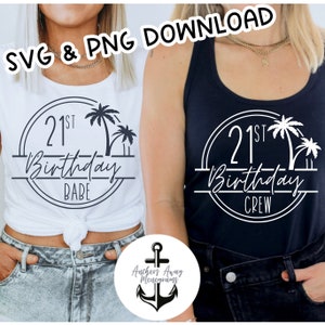21st Birthday Babe & 21st Birthday Crew Beach SVG PNG l Birthday Destination l Birthday Designs l 50th Birthday Shirt l Beach Birthday