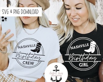 Nashville Birthday Girl & Nashville Birthday Crew SVG AND PNG  Files l Birthday Destination l Birthday Designs l Birthday Shirt l Western