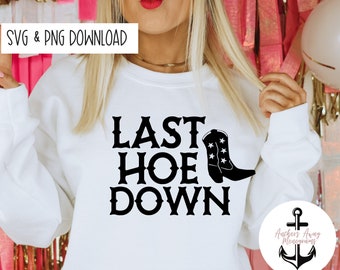 Last Hoe Down Svg l Yee Haw Bitches l My Last Rodeo l Western Bach l Texas Bach l Getting Hitched Getting Rowdy Nashville  SVG AND PNG