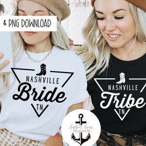 Nashville Bride & Tribe SVG AND PNG l Nash bash l Nashville bachelorette l smashed in Nash l lets go girls l feel like a bride l Nash crew