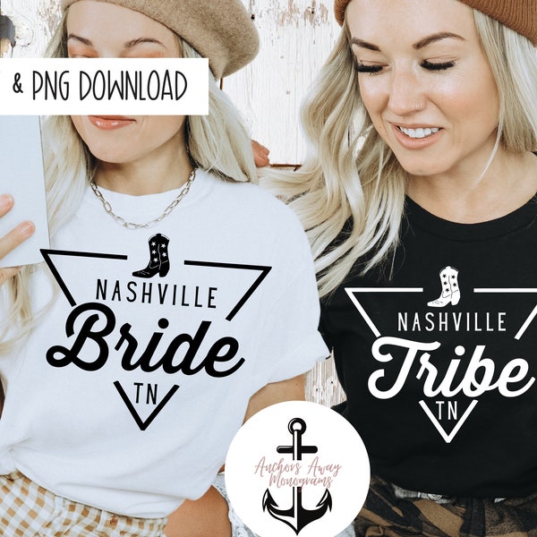 Nashville Bride & Tribe SVG AND PNG l Nash bash l Nashville bachelorette l smashed in Nash l lets go girls l feel like a bride l Nash crew