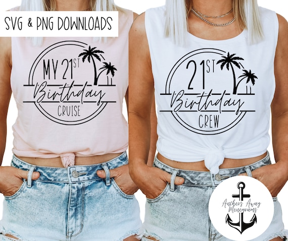 21st Birthday cruise & 21st Birthday Crew Beach SVG  PNG l Birthday Destination l Birthday Designs l 50th Birthday Shirt l Beach Birthday