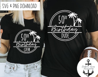 50th Birthday Dude & crew Archivos SVG Y PNG l Destino de cumpleaños l Diseños de cumpleaños l 50th Birthday Shirt l Cumpleaños en la playa