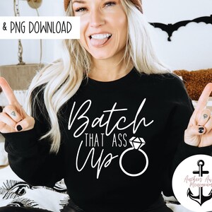 Batch That Ass Up SVG AND PNG  Files l  Bachelorette l Bachelorette Shirt Design Files