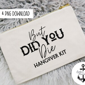 May include: White canvas zippered pouch with black text that reads "But Did You Die Hangover Kit". The pouch has a gold zipper and a small anchor logo in the bottom right corner.