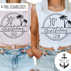 30th Birthday Babe & 30th Birthday Crew SVG AND PNG  Files l Birthday Destination l Birthday Designs l 50th Birthday Shirt l Beach Birthday