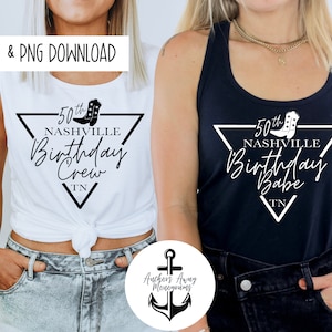 50th Nashville Birthday Babe & Birthday Crew  SVG AND PNG  Files l Birthday Destination l Birthday Designs l Birthday Shirt