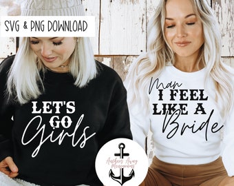 Man I feel like a bride l Lets go Girls I Disco Cowboy l Nashville Bride & Tribe SVG AND PNG  Files I Western Bach l Shania Twain Bach