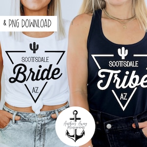 Scottsdale Bride & Tribe SVG AND PNG l Scottsdale before the veil l Scottsdale Bach l Desert Bachelorette l lets go girls l western bach