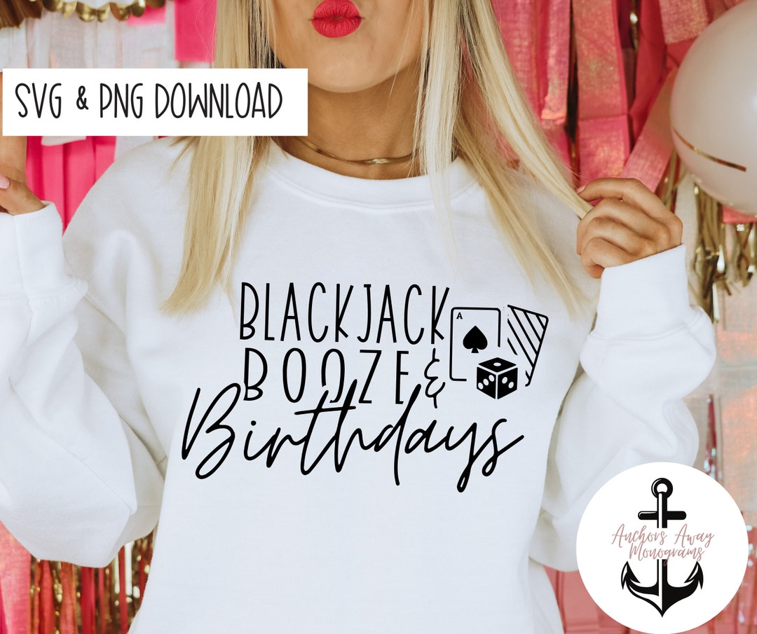 Las Vegas Blackjack Booze and Birthdays SVG AND PNG Files L Birthday