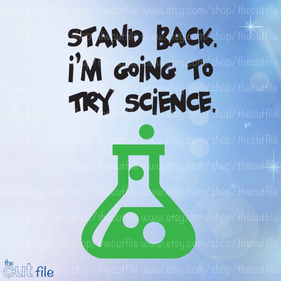 Stand Back I'm Going to Try Science, Cut File Svg, Science Tshirt ...