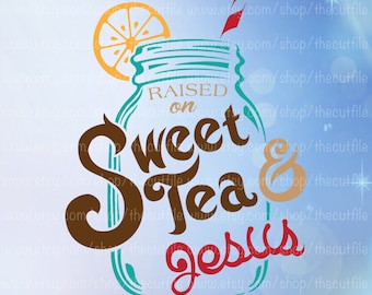 Raised on Sweet Tea and Jesus, htv vinyl decal cutting file, svg dxf eps jpeg, clip art for cameo or cricut
