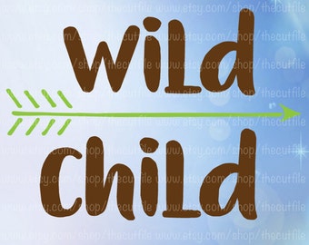 Wild Child, svg cutting file, eps dxf jpeg, heat transfer design, cut file for silhouette and cricut, arrow svg