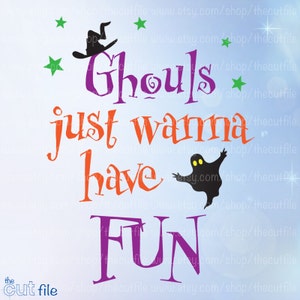 Ghouls just wanna have fun svg, halloween svg, halloween dxf, halloween printable iron on transfer, htv design, girl decal