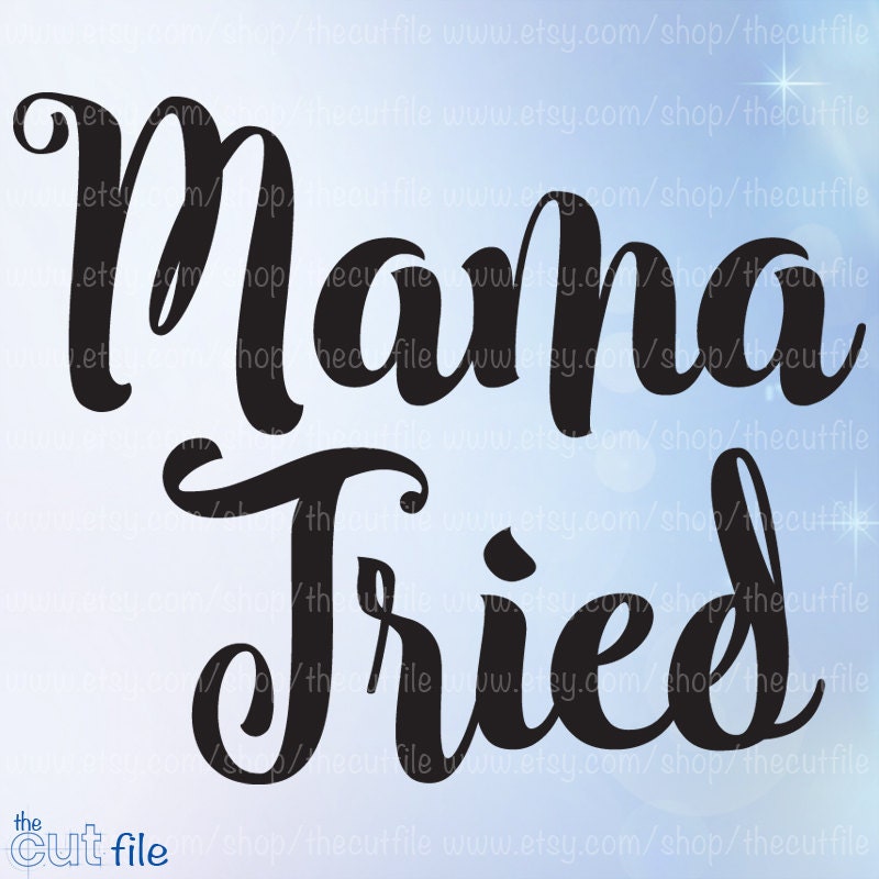 Download Mama Tried svg southern svg cutting file southern svg | Etsy
