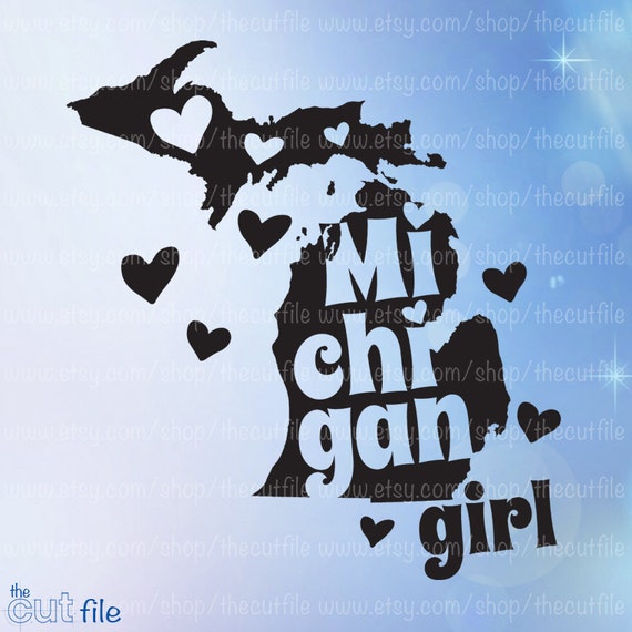 Download Michigan Svg Michigan Girl State Cutting Files Home State Etsy