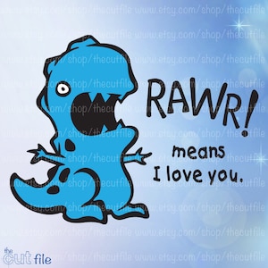 Rawr means I love you svg, cut file, svg eps dxf jpeg, digital download, dinosaur svg, htv design