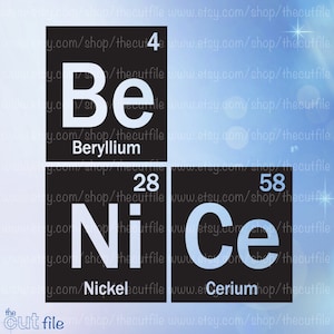 Be Nice, Periodic Table SVG, tshirt design, science svg, htv cutting file, instant download for silhouette or cricut, teacher decal