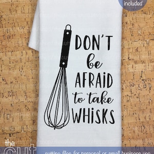 Dont be afraid to take Whisks svg, kitchen quotes, cutting files, heat transfer, png jpeg dxf, baking design for silhouette or cricut