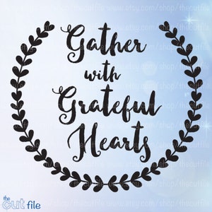 Gather with Grateful Hearts, svg cutting file, farmhouse svg, Thanksgiving svg, grateful prayer, digital stencil file