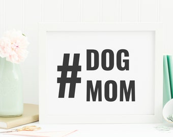 Dog Mom Printable | Hashtag Dog Mom | Dog Printable | Dog Art Print | Instant Download | Wall Decor | Dog Decor | Dog Lover Gift