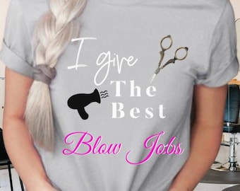 I Give the Best Blow Jobs Shirt - Etsy