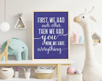 Baby Room Print, First We Each Other Then We Had You Now We Have Everything, Gift For New Parents, Nursery Decor, Baby Shower Gift, Wall Art