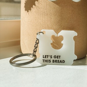 Let's Get This Bread Keychain | Funny Keychains | Inspirational Quotes | Acrylic Keychain | Unique Gift | Gift for Coworkers | Funny Sayings