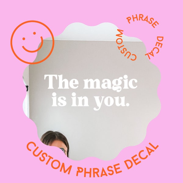 CUSTOM PHRASE Mirror Decal | Manifesting Sticker | Custom Wall Quote | Positive Quote | The Magic is in You | Inspirational Vinyl Decal