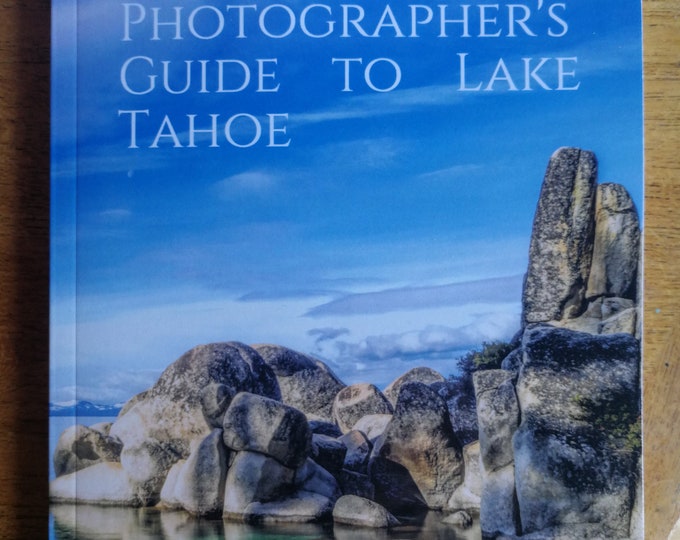 Professional Photographers Guide to Lake Tahoe