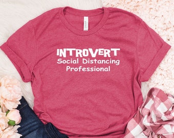 Introvert Social Distancing Professional, Introvert Shirt, Introvert Gift, Anti Social Shirt, Sarcastic Shirt, Sarcasm Shirt, Mental Shirt