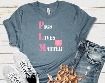 Pigs Lives Matter, Cute Pig Shirts, Pig Gifts, Animal Rights Shirt, PLM, Vegan Pig Shirt, Vegetarian Pig Shirt, Plant Based Shirt, Funny Pig
