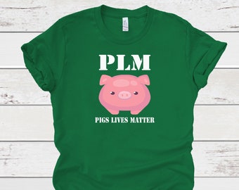 Pigs Lives Matter, PLM, Vegan Shirt, Pig Shirts, Animal Rights Shirt, Vegetarian Shirts, Plant Based Shirt, Cute Piggy Shirt, 4H Shirt, Hogs