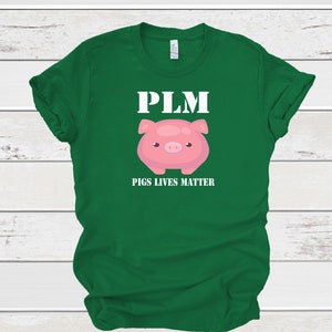 Pigs Lives Matter, PLM, Vegan Shirt, Pig Shirts, Animal Rights Shirt, Vegetarian Shirts, Plant Based Shirt, Cute Piggy Shirt, 4H Shirt, Hogs image 1