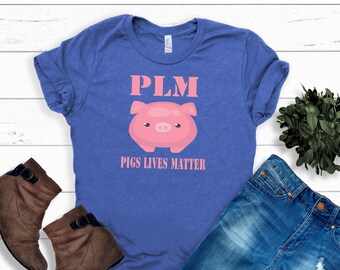 Pigs Lives Matter, PLM, Pig Shirts, Pig Gifts, Animal Rights Shirts, Vegan Shirts, Vegetarian Shirts, Plant Based Shirt, Farm Animal Shirt