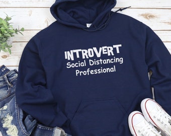 Introvert Hoodie, Social Distancing Professional Hoodie, Anti Social Sweatshirt, Shy Person Shirt, Funny Introvert Gift, Gift For Shy People