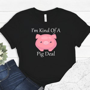 I'm Kind Of A Pig Deal, Funny Pig Shirt, Pig Gifts, Vegan Shirt, Vegetarian Shirt, Vegan Tee Shirt, Vegan Clothes, Country Girl Shirt, image 1