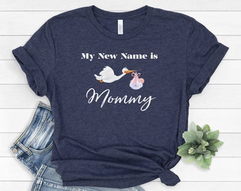 My New Name Is Mommy, New Mom Shirt, Cute Mama Tee, Pregnancy Announcement, New Baby Tee, Preggers Tee, Momma T-Shirt, Baby On The Way Tee