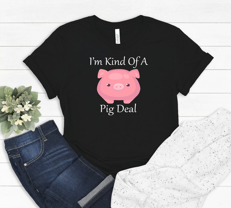 I'm Kind Of A Pig Deal, Funny Pig Shirt, Pig Gifts, Vegan Shirt, Vegetarian Shirt, Vegan Tee Shirt, Vegan Clothes, Country Girl Shirt, image 1