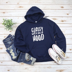 Classy With A Side Of Hood, Sarcastic Hoodie, Sarcastic Slogan Shirt, Funny Hoodie, Sassy Hoodie For Women, Sarcastic Gift, Sarcasm Hoodie