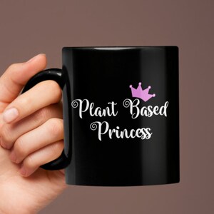 Plant Based Princess Cute Vegan Black Ceramic Coffee Mug, Vegan Mugs, Coffee Mugs With Sayings, Gifts For Vegans image 1