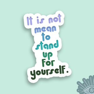 Stand up for Yourself - Inspirational Quote Matte or Waterproof Sticker Decal Cute Sticker Gift for Water Bottle Laptop Free US Shipping