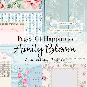 Op de afbeelding: Een collage van journaling-papier met patronen met bloemen- en geometrische ontwerpen in pastelkleuren. De tekst "Pages Of Happiness" en "Amity Bloom" zijn prominent aanwezig, samen met andere zinnen als "Bloom within you" en "Flowers sing".