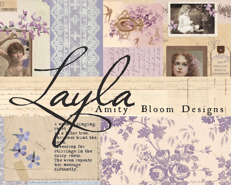 May include: A vintage-inspired digital collage featuring the name "Layla Amity Bloom Designs" with floral patterns, lace, and handwritten text. The text reads "A wren singing, sweet, in a lilac tree.  The wrens hunt the dawn.  A eavesdrop for stirrings in the daisy roots.  The wren repeats her message distantly."