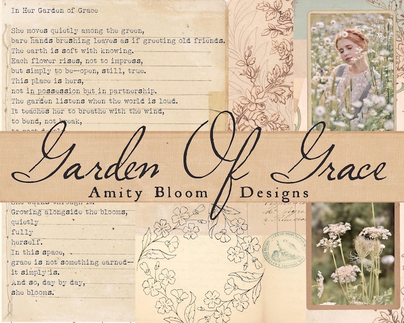 May include: A collage featuring the text "Garden Of Grace" and "Amity Bloom Designs" in elegant script. The design incorporates vintage floral illustrations, handwritten text, and photographs, creating a romantic, artistic aesthetic.