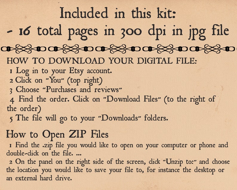 May include: A digital download instruction sheet with a decorative border. The text explains how to download a digital file from Etsy and how to open a ZIP file. The text includes the phrase "16 total pages in 300 dpi in jpg file".